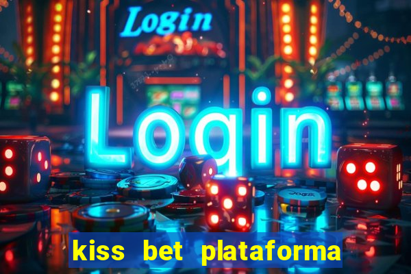 kiss bet plataforma de jogos